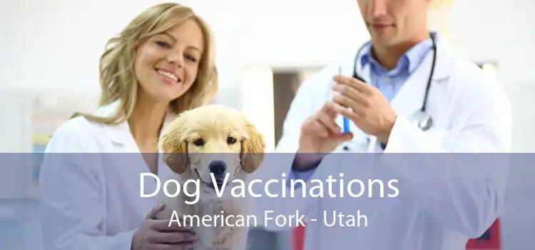 Dog Vaccinations American Fork - Utah