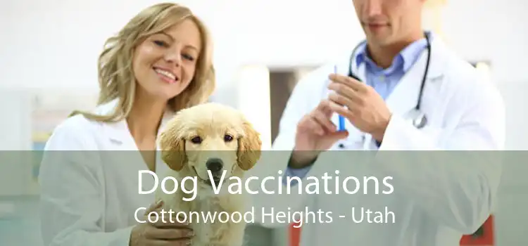 Dog Vaccinations Cottonwood Heights - Utah