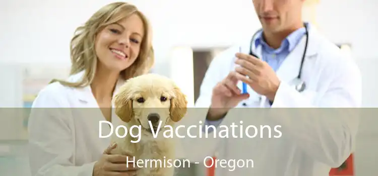 Dog Vaccinations Hermison - Oregon