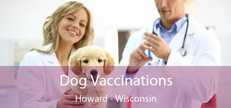 Dog Vaccinations Howard - Wisconsin
