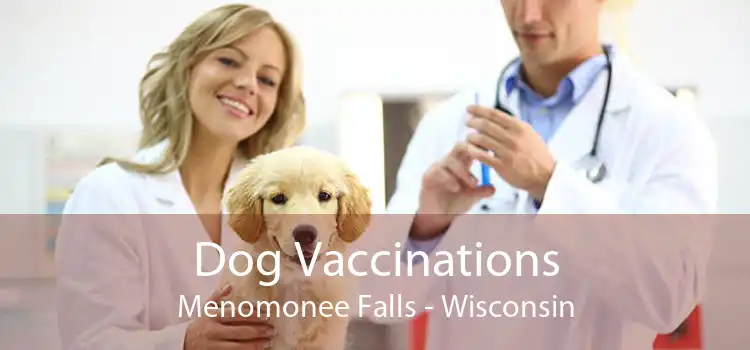 Dog Vaccinations Menomonee Falls - Wisconsin