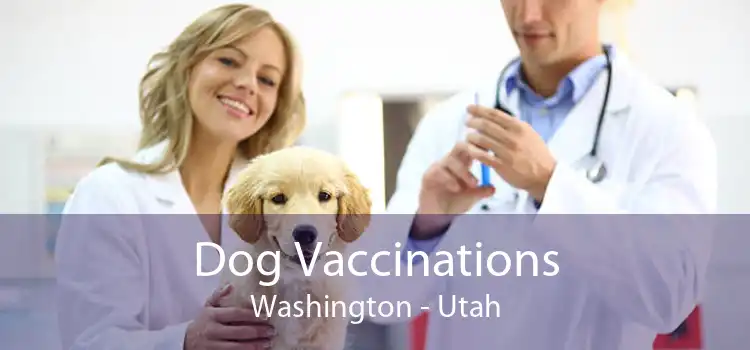 Dog Vaccinations Washington - Utah