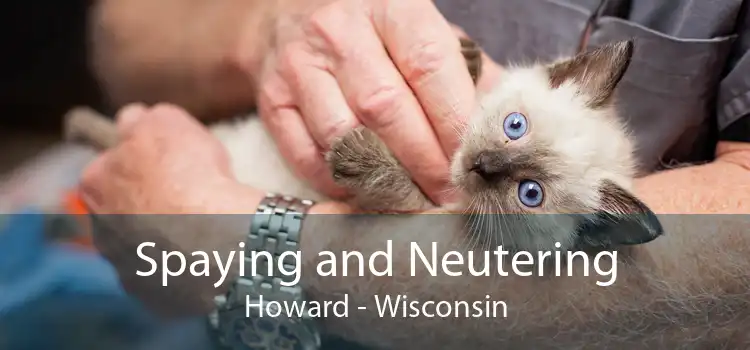 Spaying and Neutering Howard - Wisconsin