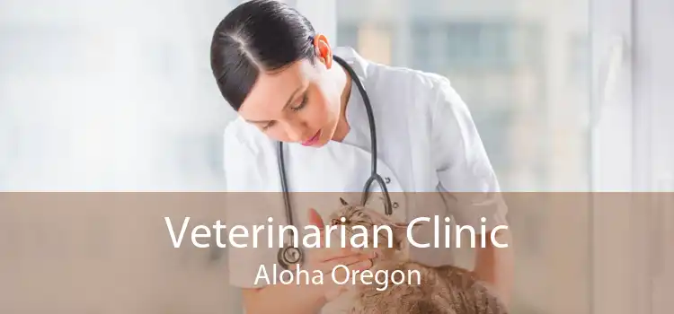 Veterinarian Clinic Aloha Oregon
